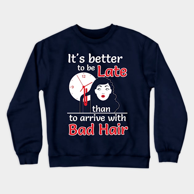 Better to late than bad hair (white) Crewneck Sweatshirt by nektarinchen